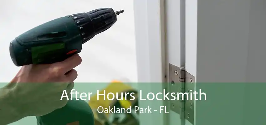 After Hours Locksmith Oakland Park - FL