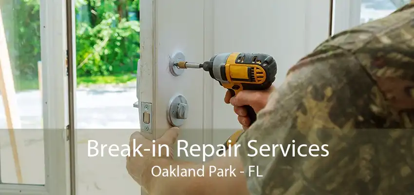 Break-in Repair Services Oakland Park - FL