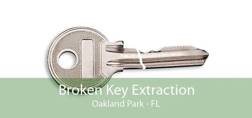 Broken Key Extraction Oakland Park - FL