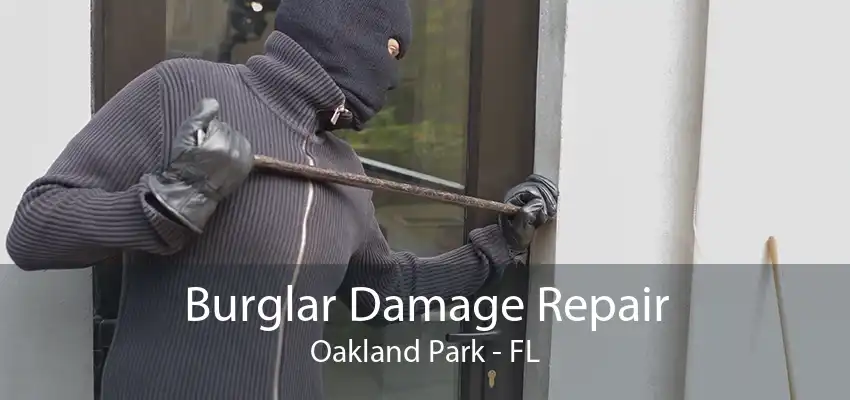 Burglar Damage Repair Oakland Park - FL