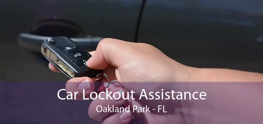 Car Lockout Assistance Oakland Park - FL