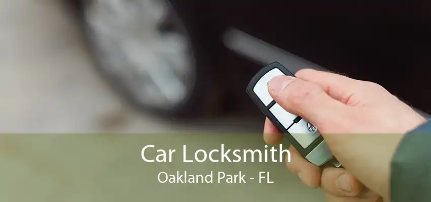 Car Locksmith Oakland Park - FL