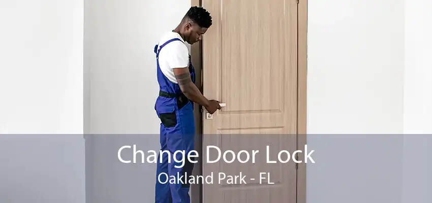 Change Door Lock Oakland Park - FL