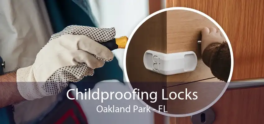 Childproofing Locks Oakland Park - FL