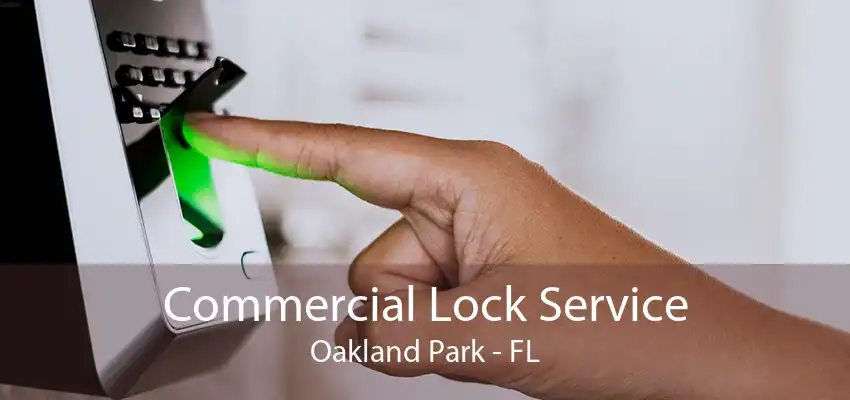 Commercial Lock Service Oakland Park - FL