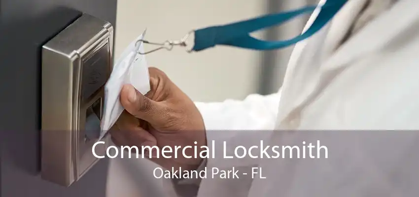 Commercial Locksmith Oakland Park - FL