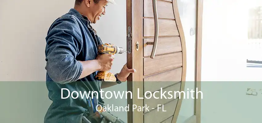 Downtown Locksmith Oakland Park - FL