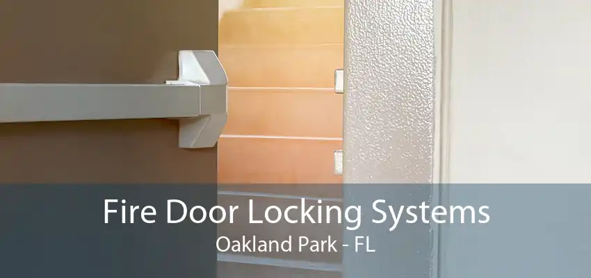 Fire Door Locking Systems Oakland Park - FL