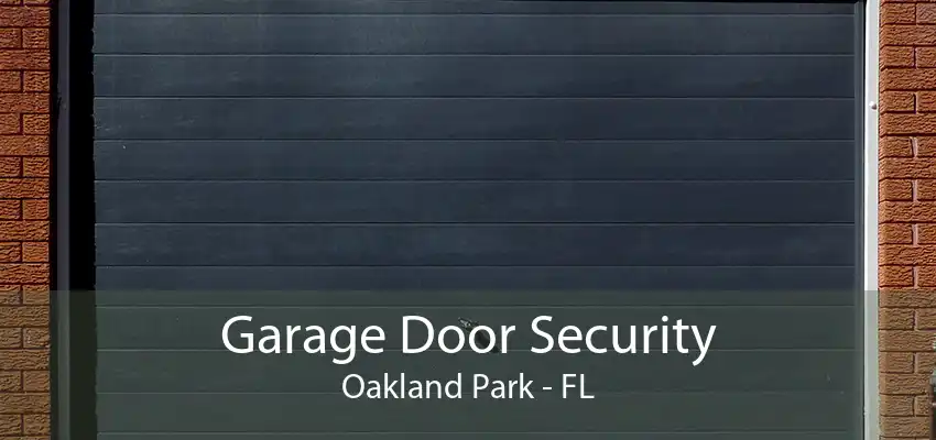 Garage Door Security Oakland Park - FL