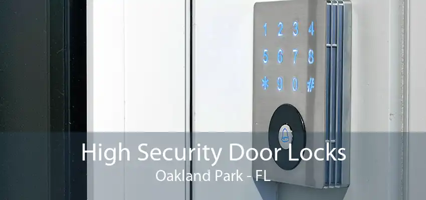 High Security Door Locks Oakland Park - FL