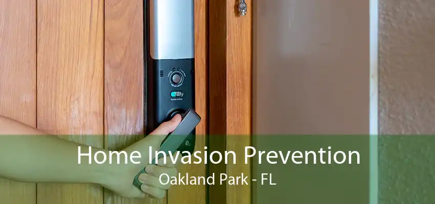 Home Invasion Prevention Oakland Park - FL