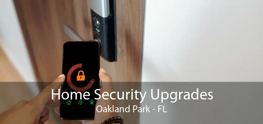 Home Security Upgrades Oakland Park - FL