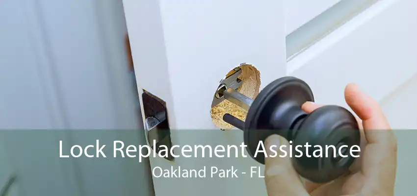 Lock Replacement Assistance Oakland Park - FL