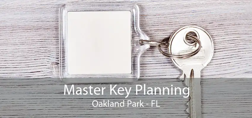 Master Key Planning Oakland Park - FL