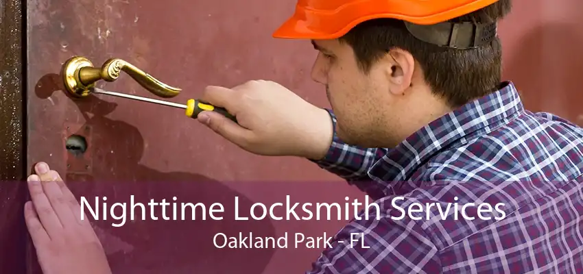 Nighttime Locksmith Services Oakland Park - FL