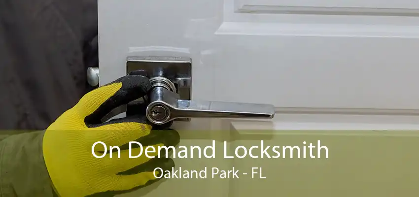 On Demand Locksmith Oakland Park - FL