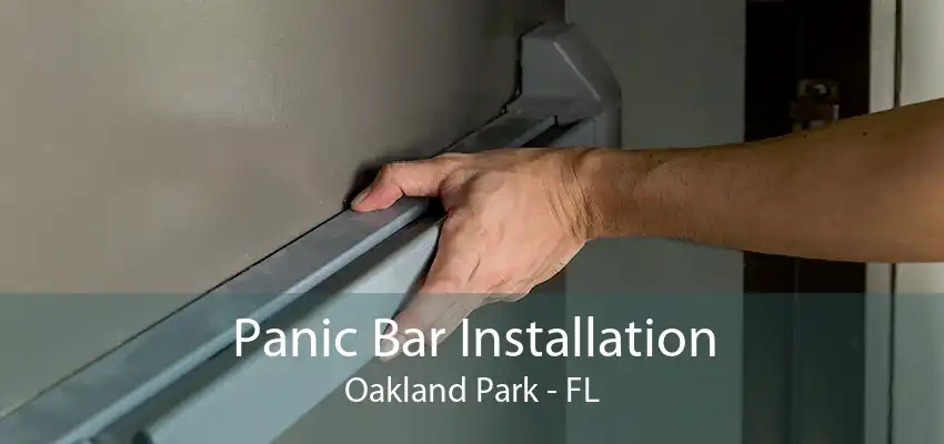 Panic Bar Installation Oakland Park - FL