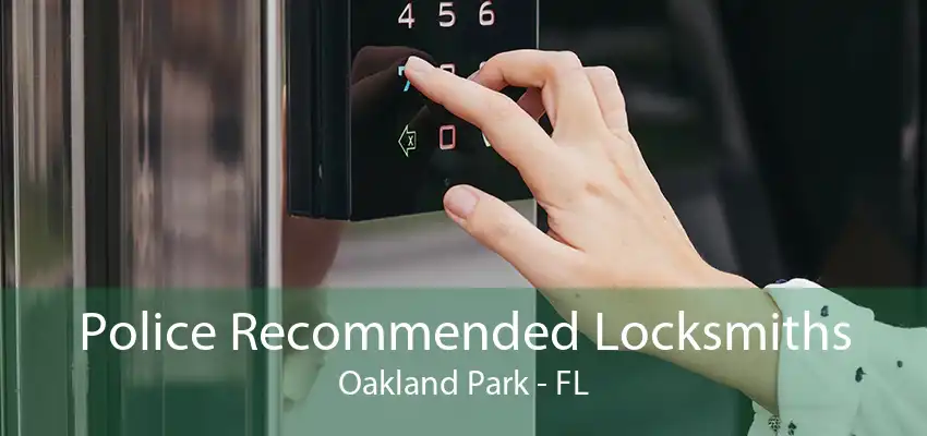 Police Recommended Locksmiths Oakland Park - FL