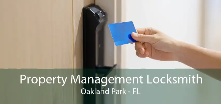 Property Management Locksmith Oakland Park - FL