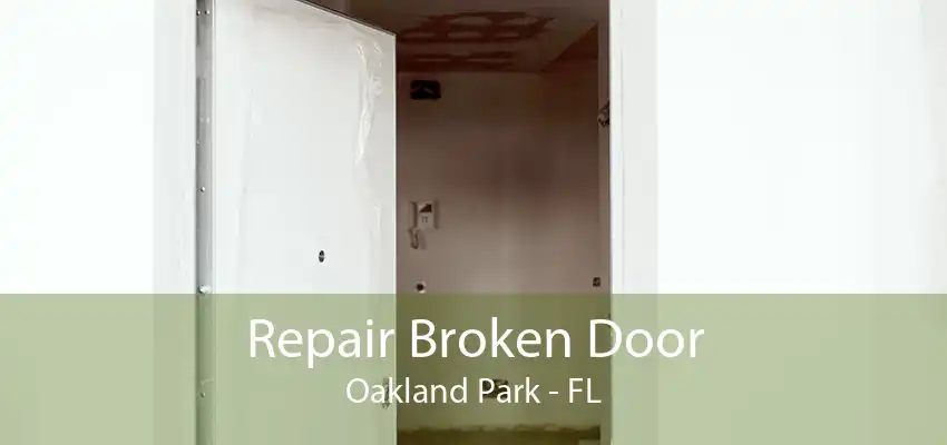 Repair Broken Door Oakland Park - FL