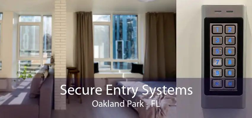 Secure Entry Systems Oakland Park - FL