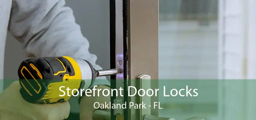 Storefront Door Locks Oakland Park - FL