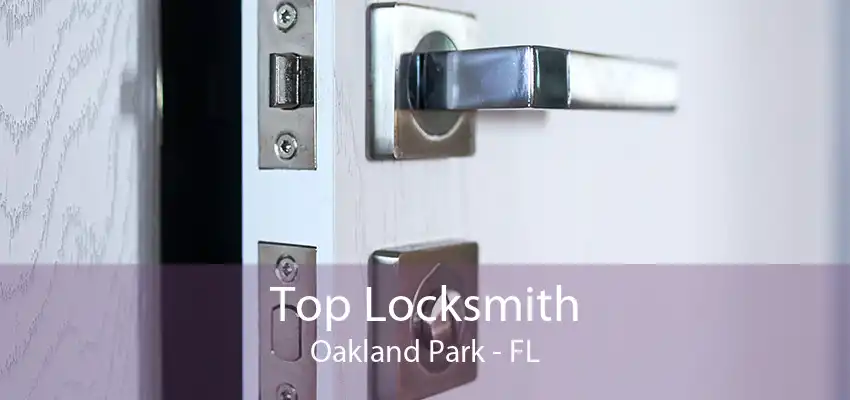 Top Locksmith Oakland Park - FL