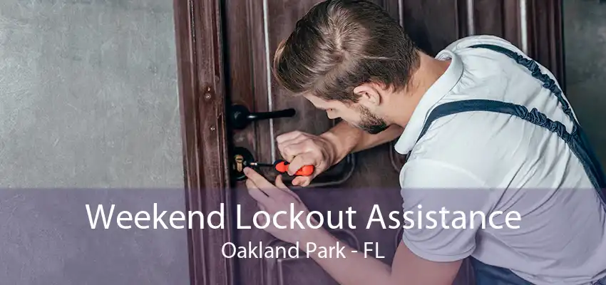 Weekend Lockout Assistance Oakland Park - FL